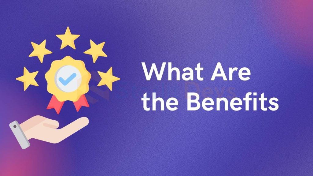 What Are the Benefits