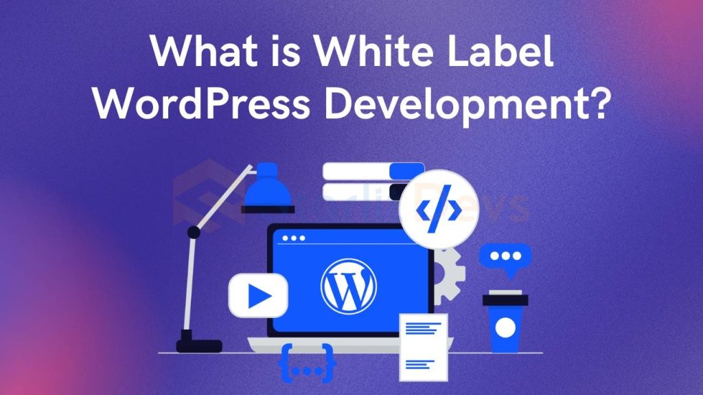 What is White Label WordPress Development