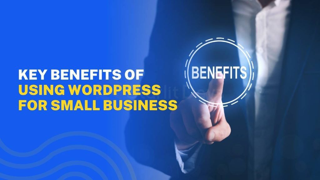 Key Benefits of Using WordPress for Small Business