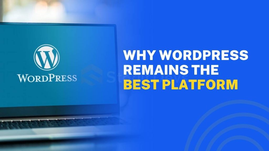 Why WordPress Remains the Best Platform for Small Businesses