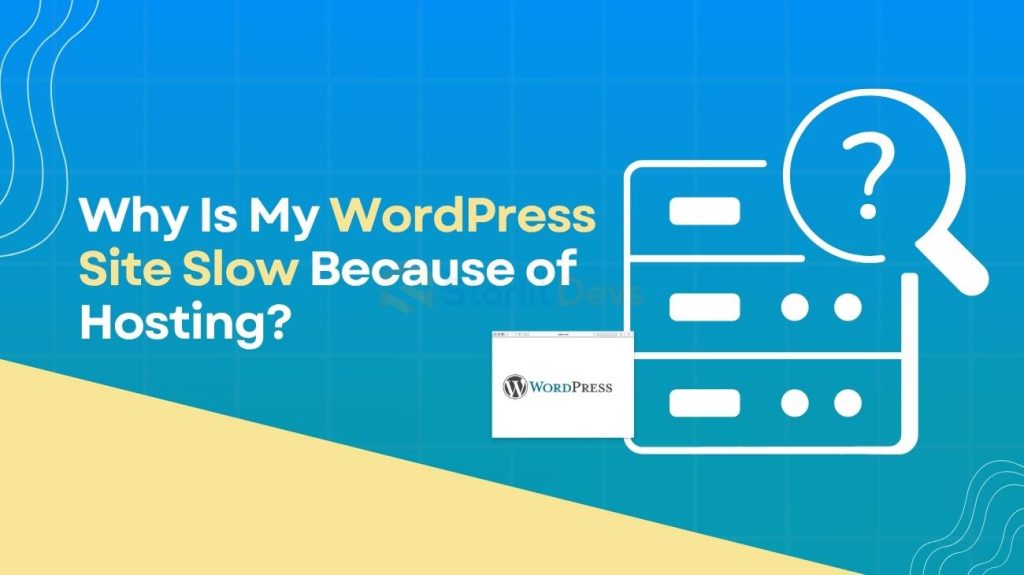 Why Is My WordPress Site Slow Because of Hosting