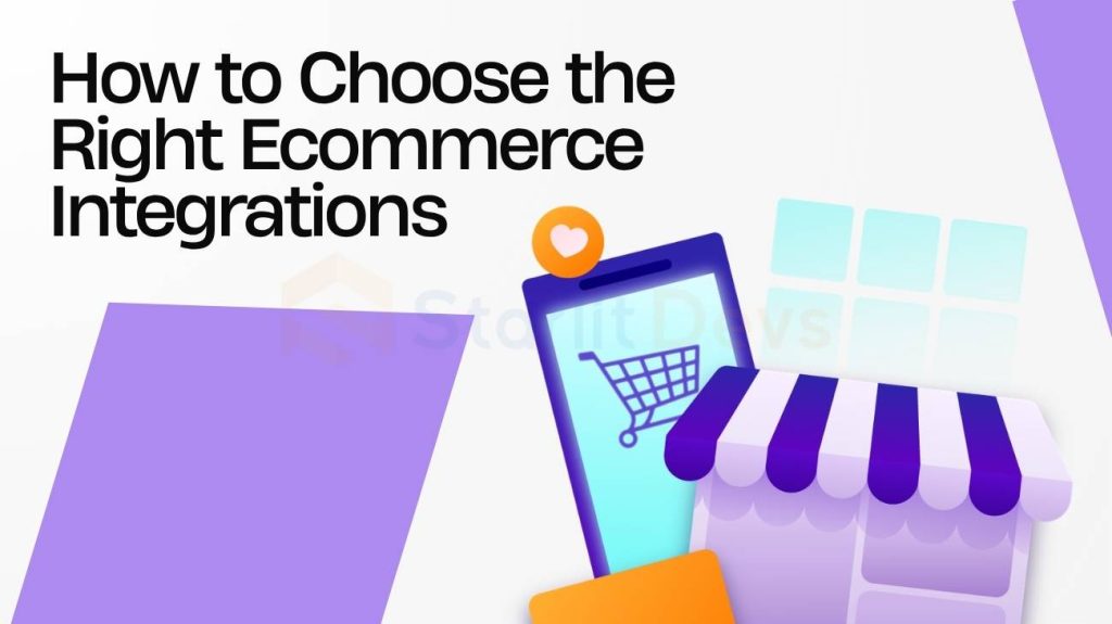 How to Choose the Right Ecommerce Integrations